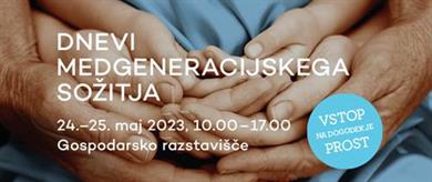 Dnevi medgeneracijskega sožitja (Gospodarsko razstavišče) - PROST VSTOP